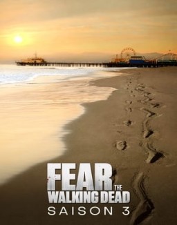 voir serie Fear the Walking Dead saison  3