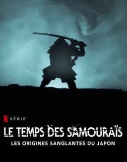série Le Temps des samouraïs : Les Origines sanglantes du Japon