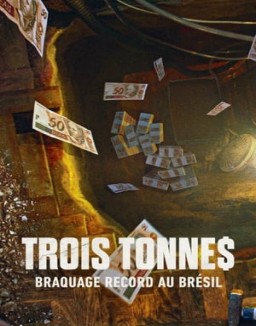 série Trois tonne$ : Braquage record au Brésil